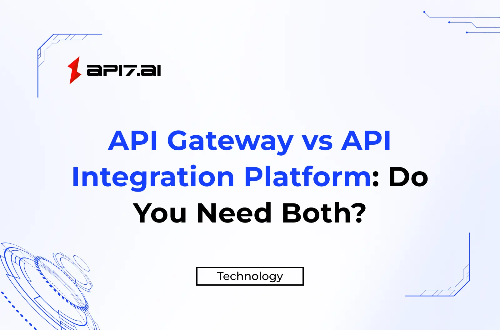 API Gateway vs API Integration Platform: Do You Need Both?